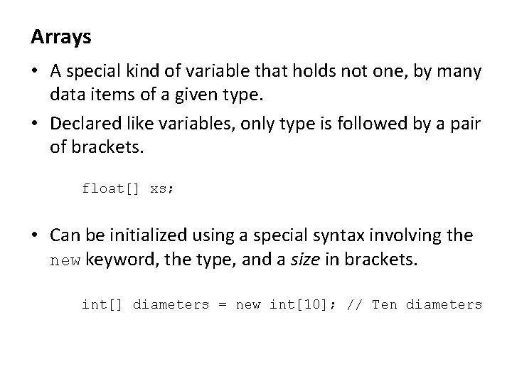 Arrays • A special kind of variable that holds not one, by many data