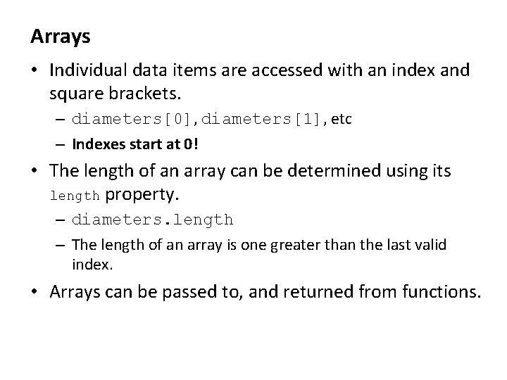 Arrays • Individual data items are accessed with an index and square brackets. –