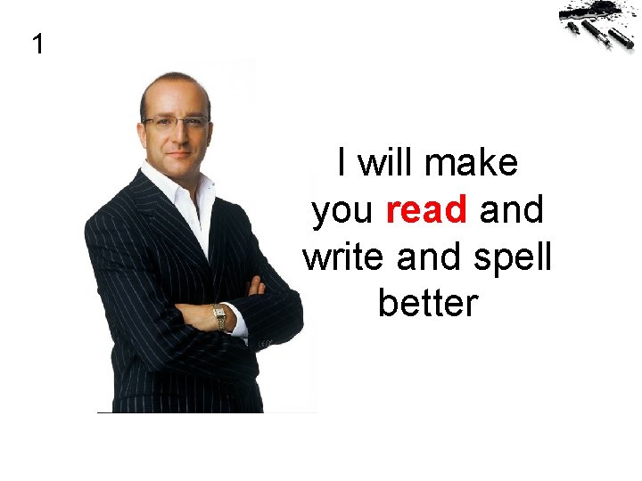 1 I will make you read and write and spell better 
