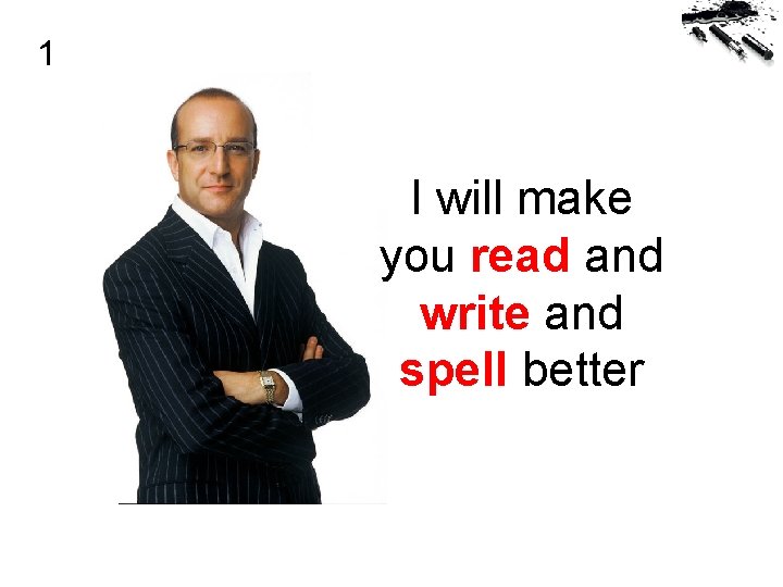 1 I will make you read and write and spell better 