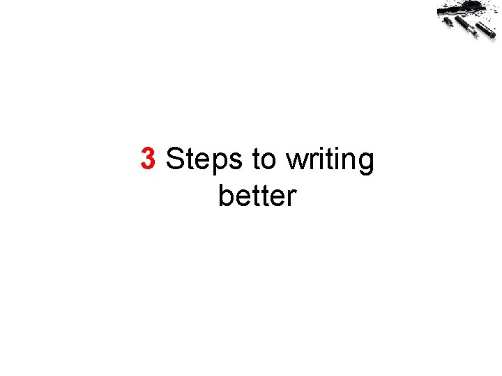 3 Steps to writing better 