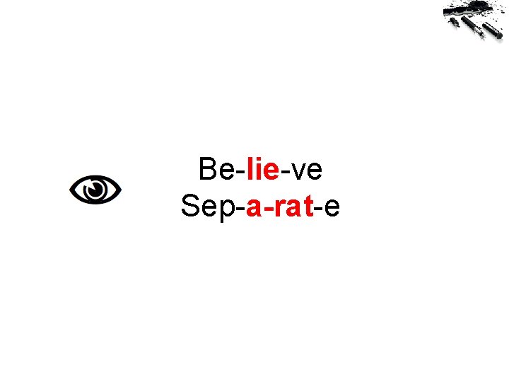 Be-lie-ve Sep-a-rat-e 