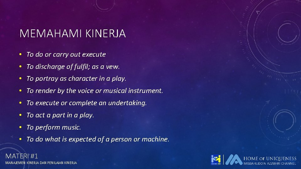 MEMAHAMI KINERJA • To do or carry out execute • To discharge of fulfil;