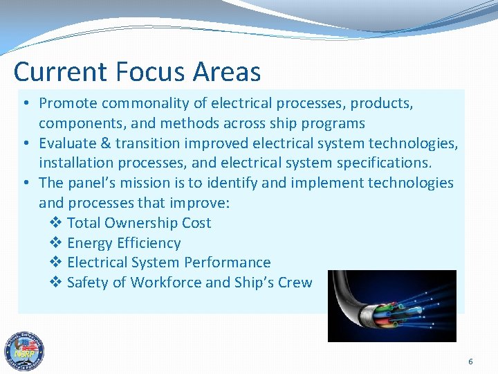 Current Focus Areas • Promote commonality of electrical processes, products, components, and methods across