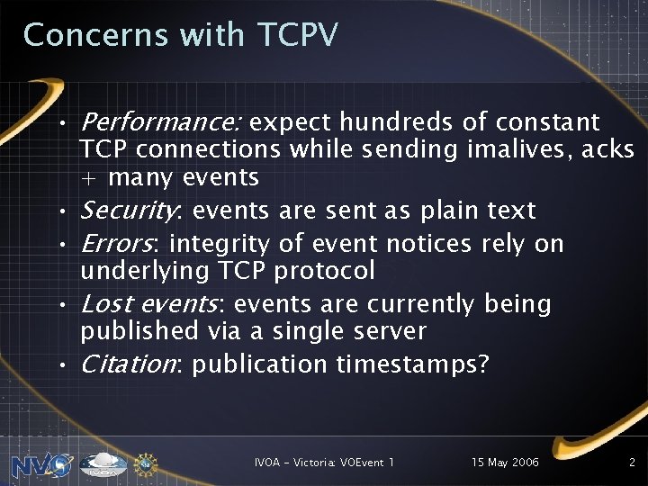 Concerns with TCPV • Performance: expect hundreds of constant TCP connections while sending imalives,