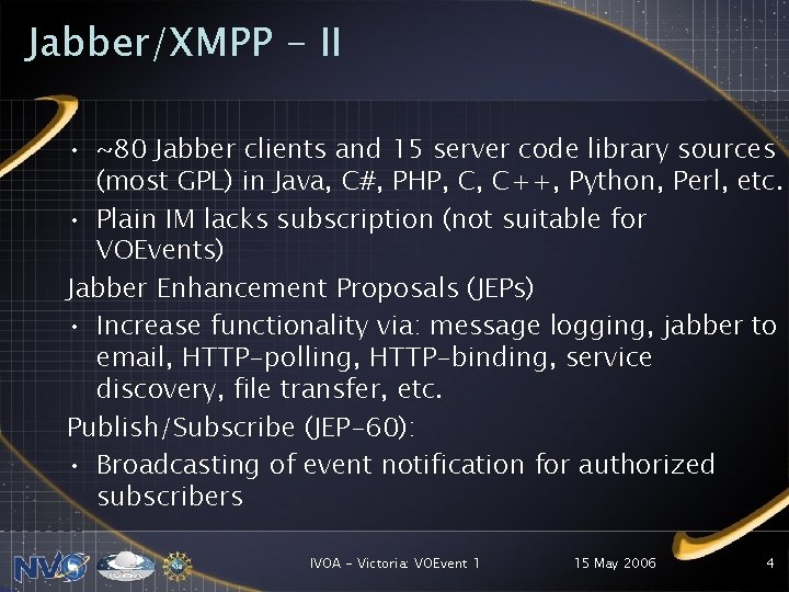Jabber/XMPP - II • ~80 Jabber clients and 15 server code library sources (most