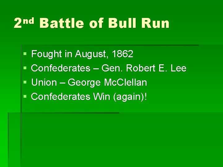 2 nd Battle of Bull Run § § Fought in August, 1862 Confederates –