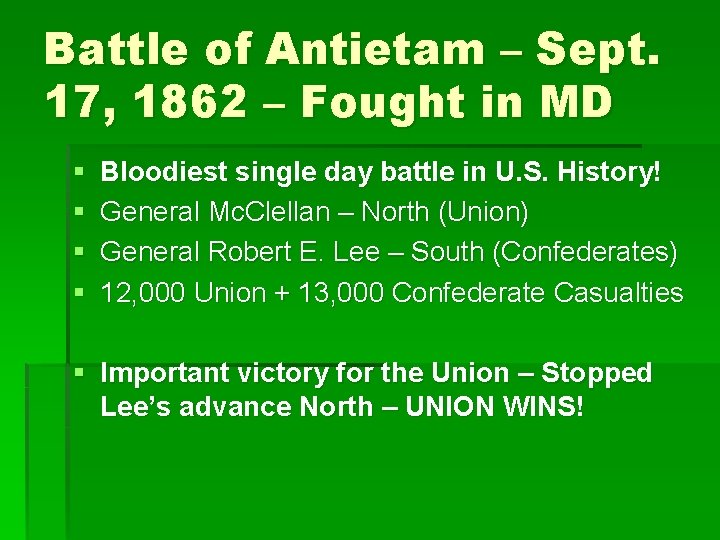 Battle of Antietam – Sept. 17, 1862 – Fought in MD § § Bloodiest