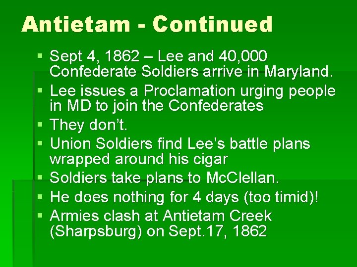 Antietam - Continued § Sept 4, 1862 – Lee and 40, 000 Confederate Soldiers