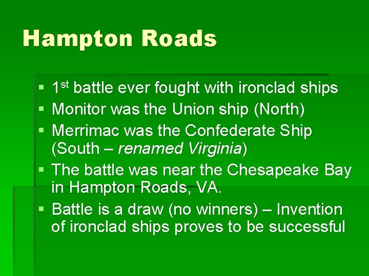 Hampton Roads § § § 1 st battle ever fought with ironclad ships Monitor