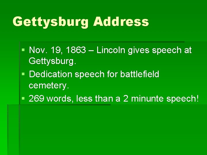 Gettysburg Address § Nov. 19, 1863 – Lincoln gives speech at Gettysburg. § Dedication