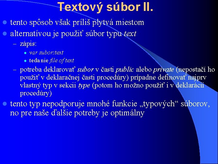 Textový súbor II. tento spôsob však príliš plytvá miestom l alternatívou je použiť súbor