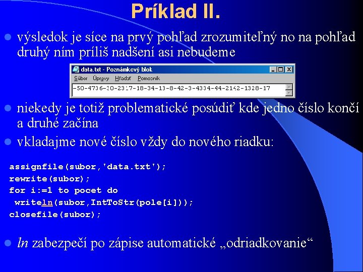 Príklad II. l výsledok je síce na prvý pohľad zrozumiteľný no na pohľad druhý