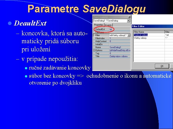 Parametre Save. Dialogu l Deault. Ext – koncovka, ktorá sa auto- maticky pridá súboru