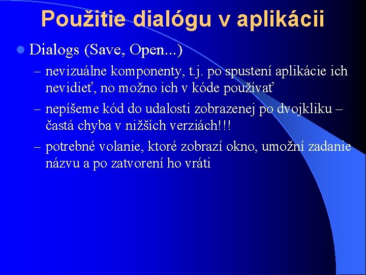 Použitie dialógu v aplikácii l Dialogs (Save, Open. . . ) – nevizuálne komponenty,