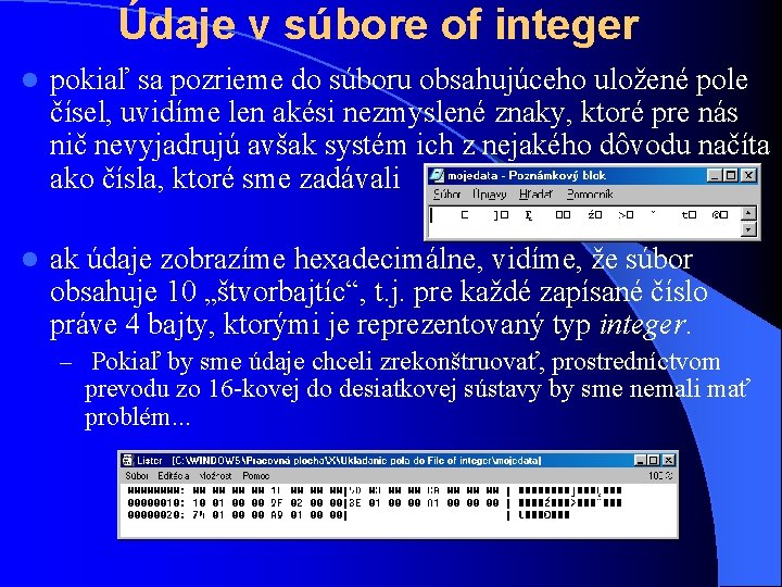 Údaje v súbore of integer l pokiaľ sa pozrieme do súboru obsahujúceho uložené pole