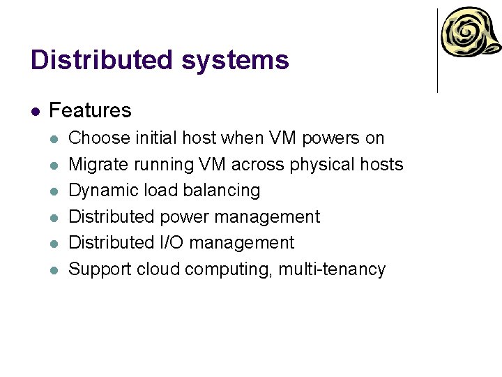 Distributed systems l Features l l l Choose initial host when VM powers on