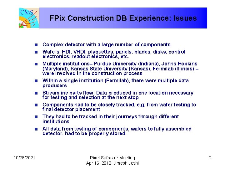 FPix Construction DB Experience: Issues Complex detector with a large number of components. Wafers,