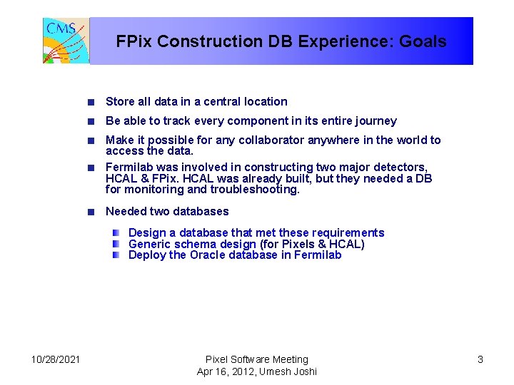 FPix Construction DB Experience: Goals Store all data in a central location Be able