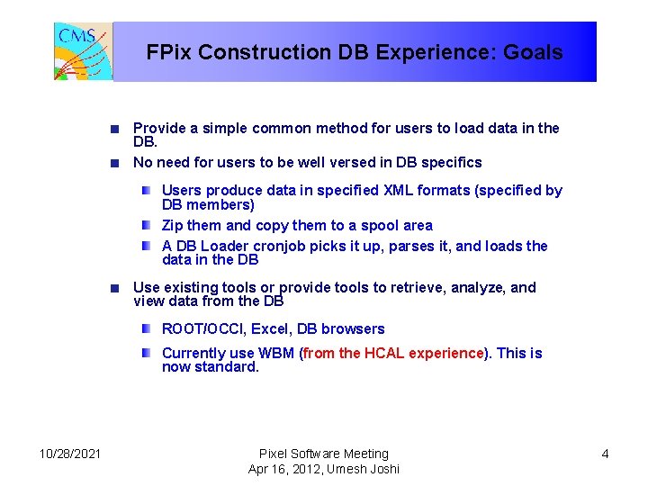 FPix Construction DB Experience: Goals Provide a simple common method for users to load