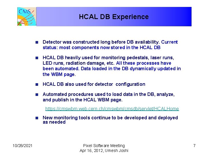 HCAL DB Experience Detector was constructed long before DB availability. Current status: most components