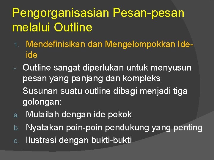 Pengorganisasian Pesan-pesan melalui Outline 1. - a. b. c. Mendefinisikan dan Mengelompokkan Ideide Outline