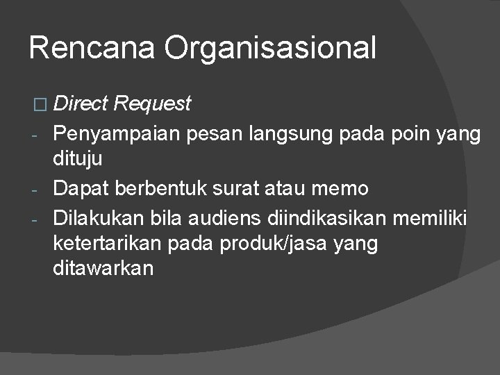 Rencana Organisasional � Direct Request - Penyampaian pesan langsung pada poin yang dituju -