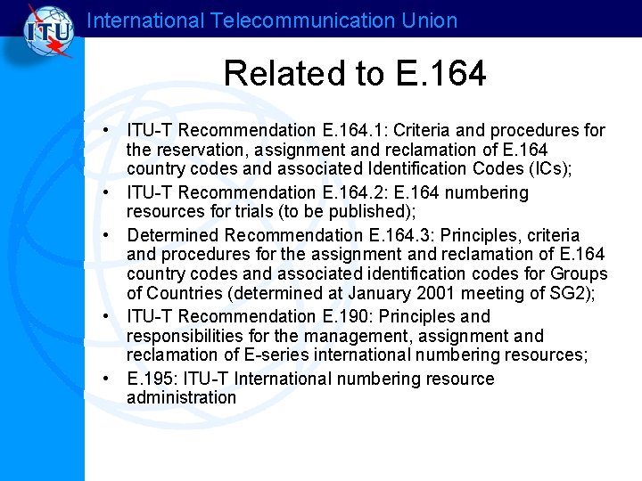 International Telecommunication Union Related to E. 164 • ITU-T Recommendation E. 164. 1: Criteria