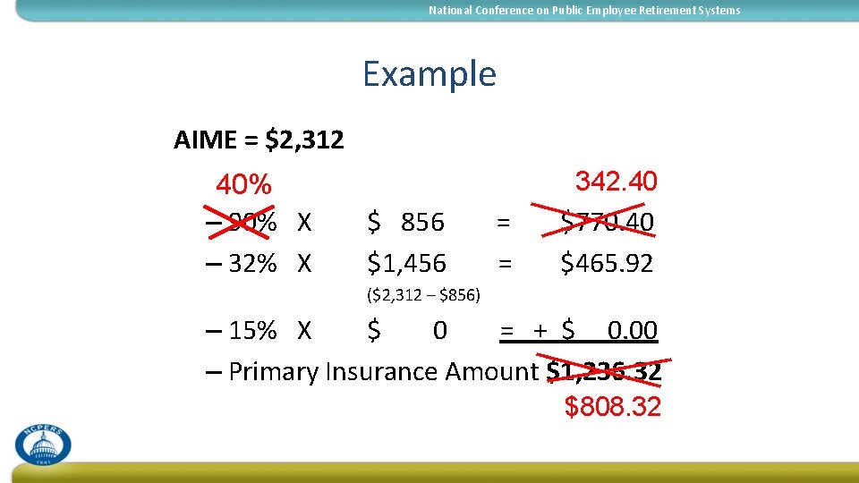 National Conference on Public Employee Retirement Systems Example AIME = $2, 312 40% –