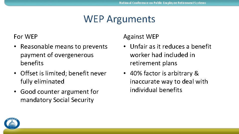 National Conference on Public Employee Retirement Systems WEP Arguments For WEP • Reasonable means