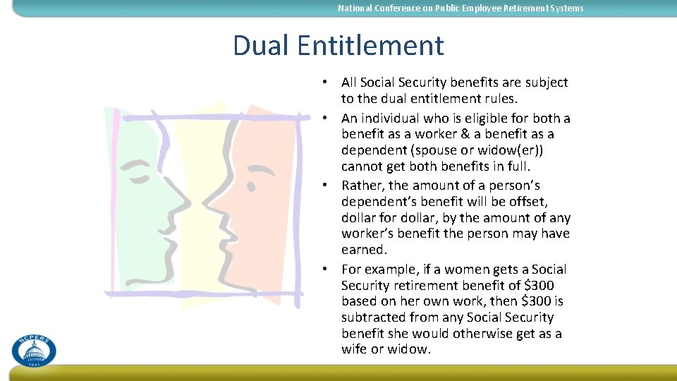 National Conference on Public Employee Retirement Systems Dual Entitlement • All Social Security benefits