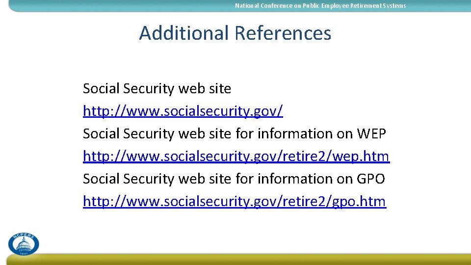 National Conference on Public Employee Retirement Systems Additional References Social Security web site http: