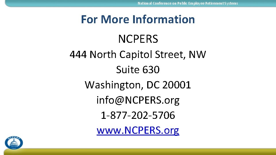 National Conference on Public Employee Retirement Systems For More Information NCPERS 444 North Capitol