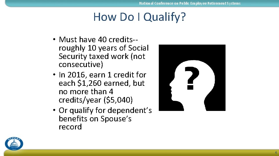 National Conference on Public Employee Retirement Systems How Do I Qualify? • Must have