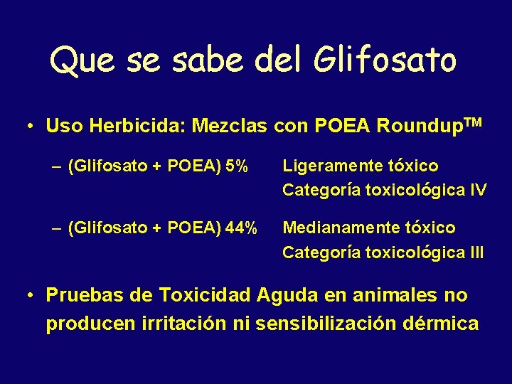 Que se sabe del Glifosato • Uso Herbicida: Mezclas con POEA Roundup. TM –