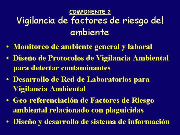 COMPONENTE 2 Vigilancia de factores de riesgo del ambiente • Monitoreo de ambiente general