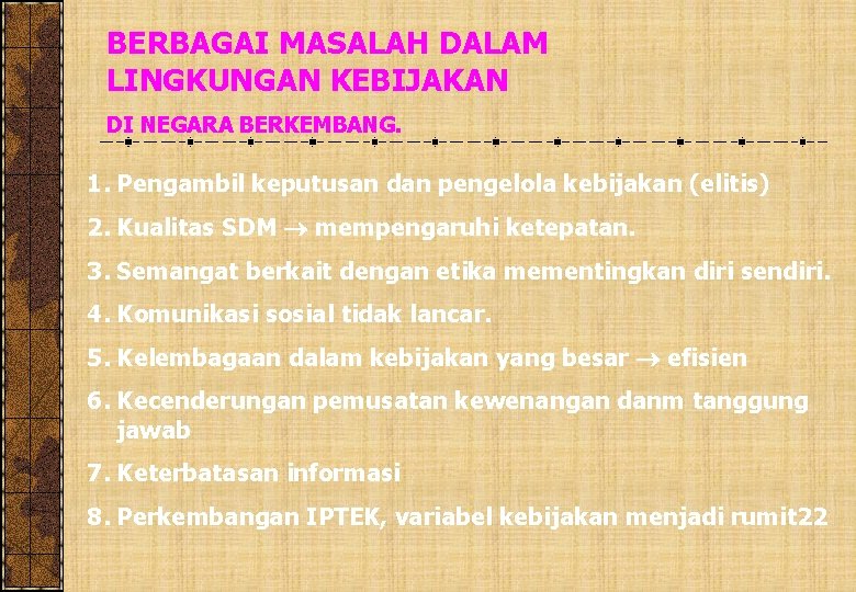 BERBAGAI MASALAH DALAM LINGKUNGAN KEBIJAKAN DI NEGARA BERKEMBANG. 1. Pengambil keputusan dan pengelola kebijakan