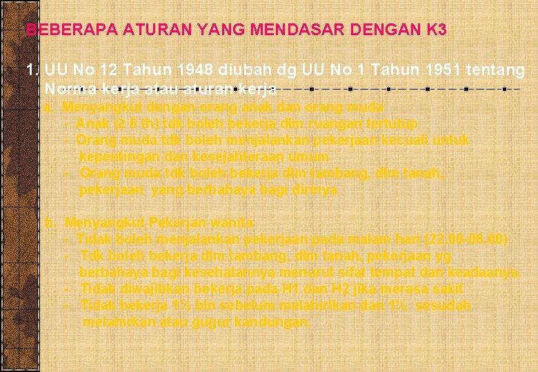 BEBERAPA ATURAN YANG MENDASAR DENGAN K 3 1. UU No 12 Tahun 1948 diubah