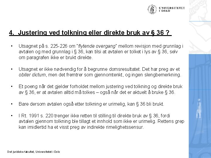 4. Justering ved tolkning eller direkte bruk av § 36 ? • Utsagnet på