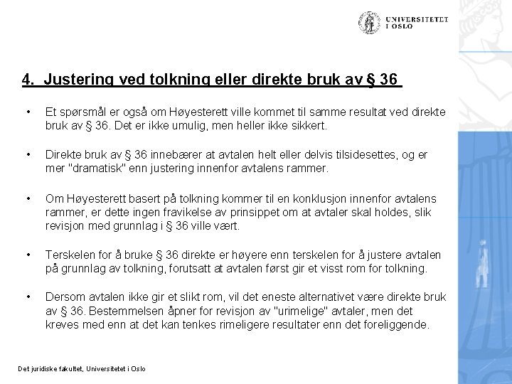 4. Justering ved tolkning eller direkte bruk av § 36 • Et spørsmål er