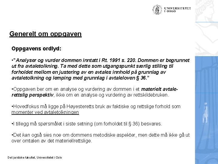 Generelt om oppgaven Oppgavens ordlyd: • ”Analyser og vurder dommen inntatt i Rt. 1991