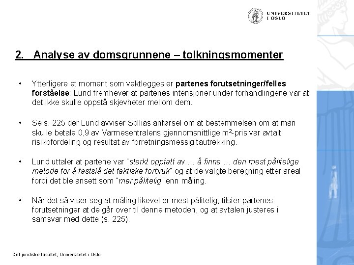 2. Analyse av domsgrunnene – tolkningsmomenter • Ytterligere et moment som vektlegges er partenes