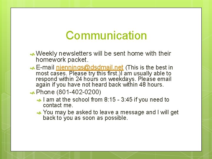 Communication Weekly newsletters will be sent home with their homework packet. E-mail njennings@dsdmail. net