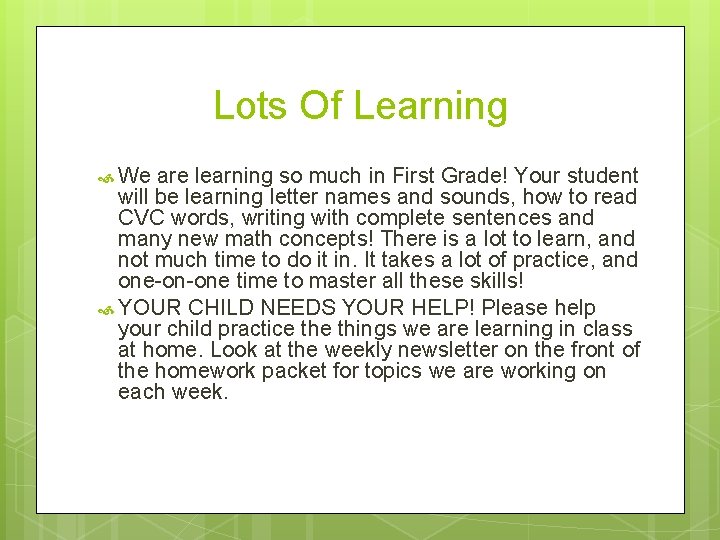 Lots Of Learning We are learning so much in First Grade! Your student will
