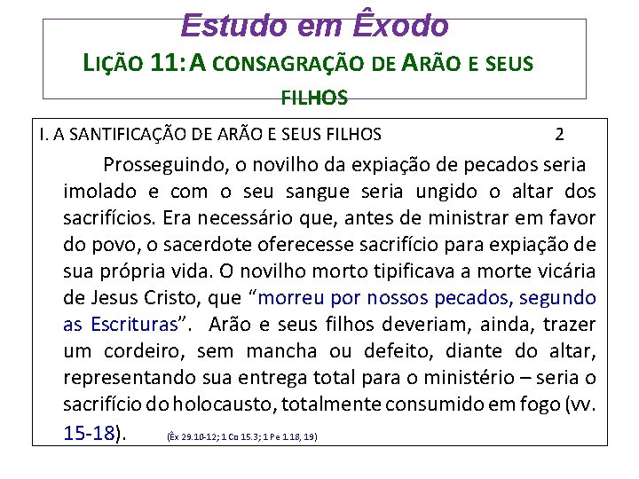 Estudo em Êxodo LIÇÃO 11: A CONSAGRAÇÃO DE ARÃO E SEUS FILHOS I. A