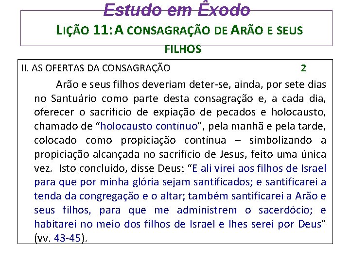 Estudo em Êxodo LIÇÃO 11: A CONSAGRAÇÃO DE ARÃO E SEUS FILHOS II. AS