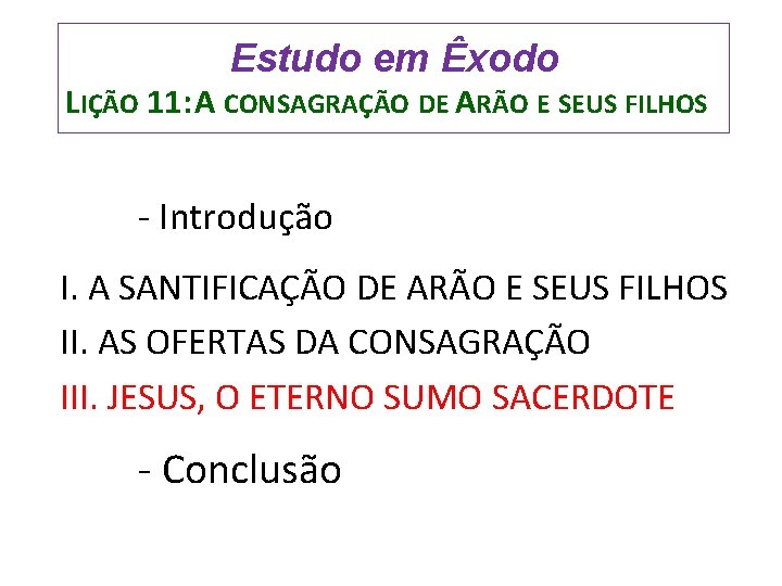 Estudo em Êxodo LIÇÃO 11: A CONSAGRAÇÃO DE ARÃO E SEUS FILHOS - Introdução