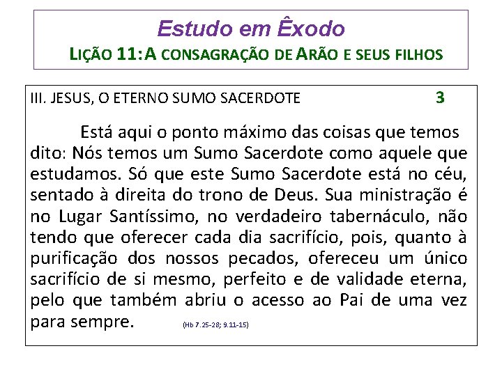 Estudo em Êxodo LIÇÃO 11: A CONSAGRAÇÃO DE ARÃO E SEUS FILHOS III. JESUS,