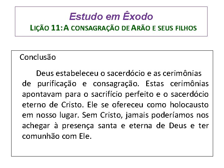 Estudo em Êxodo LIÇÃO 11: A CONSAGRAÇÃO DE ARÃO E SEUS FILHOS Conclusão Deus