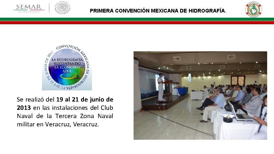 PRIMERA CONVENCIÓN MEXICANA DE HIDROGRAFÍA. Se realizó del 19 al 21 de junio de